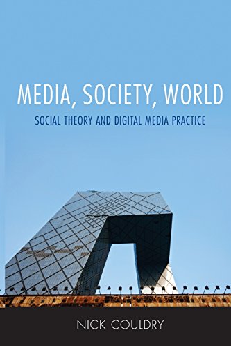 9780745639215: Media, Society, World: Social Theory and Digital Media Practice