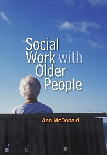 Social Work with Older People (SWTP - Social Work in Theory and Practice) (9780745639550) by McDonald, Ann