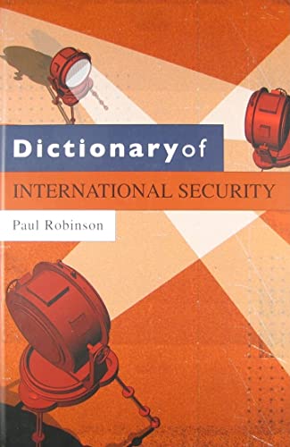 Dictionary of International Security (9780745640273) by Robinson, Paul