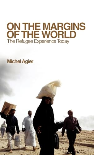 9780745640518: On the Margins of the World: The Refugee Experience Today