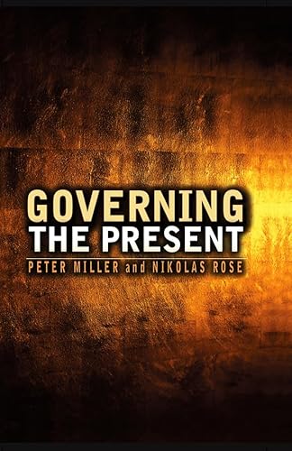 9780745641003: Governing the Present: Administering Economic, Social and Personal Life