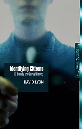 Identifying Citizens: ID Cards as Surveillance (9780745641560) by Lyon, David