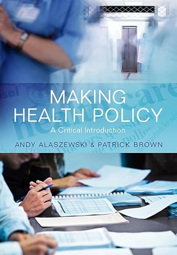 Making Health Policy: A Critical Introduction (9780745641744) by Alaszewski, Andy; Brown, Patrick