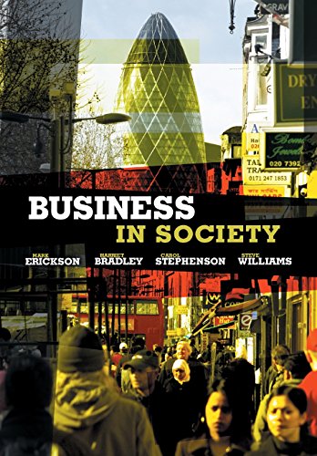 Business in Society (9780745642338) by Erickson, Mark; Stephenson, Carol; Bradley, Harriet; Williams, Steve