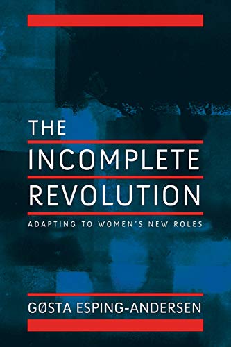 Imagen de archivo de Incomplete Revolution : Adapting Welfare States to Women's New Roles a la venta por Better World Books