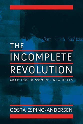 Stock image for The Incomplete Revolution: Adapting to Women's New Roles: Adapting Welfare States to Women's New Roles for sale by WorldofBooks