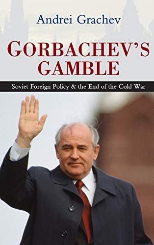 Imagen de archivo de Gorbachev's Gamble: Soviet Foreign Policy and the End of the Cold War a la venta por AwesomeBooks