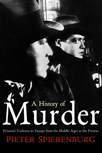 9780745643786: A History of Murder: Personal Violence in Europe from the Middle Ages to the Present