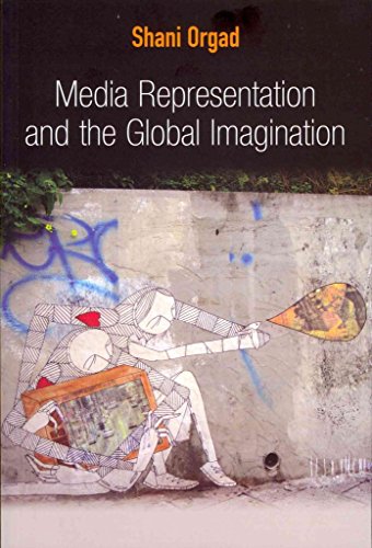 9780745643809: Media Representation and the Global Imagination: 4 (Global Media and Communication)