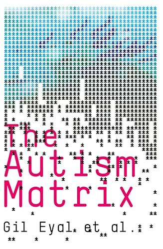 The Autism Matrix (9780745644004) by Eyal, Pro Gil