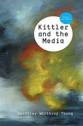 9780745644059: Kittler and the Media (TM - Theory and Media)