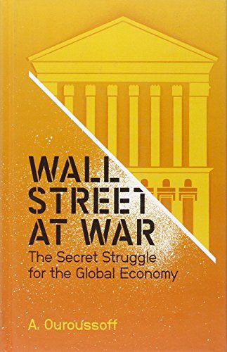 9780745644172: Wall Street at War: The Secret Struggle for the Global Economy