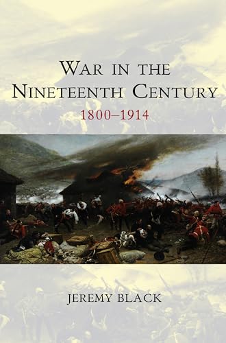 Stock image for War in the Nineteenth Century: 1800-1914 for sale by BooksRun