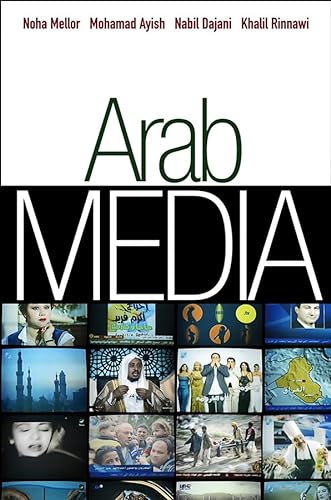 Beispielbild fr Arab Media: Globalization and Emerging Media Industries (Global Media and Communication) zum Verkauf von Chiron Media