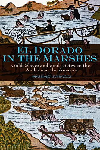 Imagen de archivo de El Dorado in the Marshes: Gold, Slaves and Souls Between the Andes and the Amazon a la venta por ThriftBooks-Atlanta