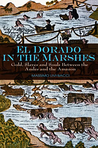 Stock image for El Dorado in the Marshes : Gold, Slaves and Souls Between the Andes and the Amazon for sale by Better World Books