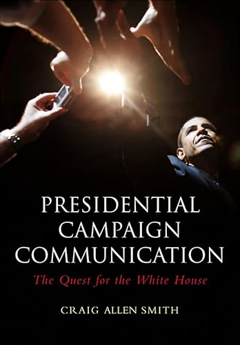 Stock image for Presidential Campaign Communication : The Quest for the White House for sale by Better World Books