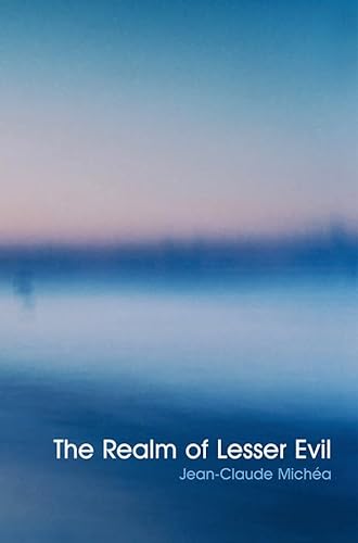 Realm of Lesser Evil (9780745646213) by Michea, Jean-Claude