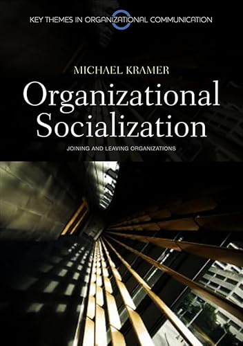 Stock image for Organizational Socialization: Joining and Leaving Organizations (Key Themes in Organizational Communication) for sale by THE SAINT BOOKSTORE