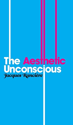 The Aesthetic Unconscious (9780745646435) by RanciÃ¨re, Jacques