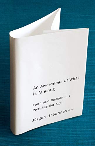 9780745647210: An Awareness of What is Missing: Faith and Reason in a Post-Secular Age