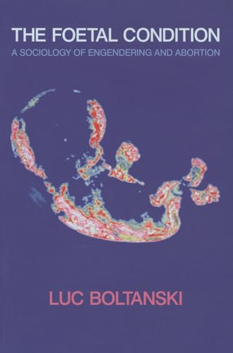 Imagen de archivo de The Foetal Condition: A Sociology of Engendering and Abortion a la venta por ThriftBooks-Atlanta