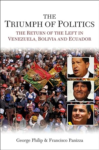 9780745647487: The Triumph of Politics: The Return of the Left in Venezuela, Bolivia and Ecuador