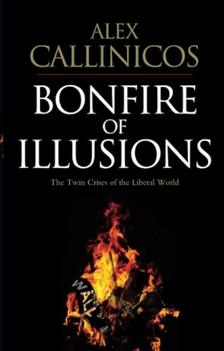 9780745648767: Bonfire of Illusions: The Twin Crises of the Liberal World