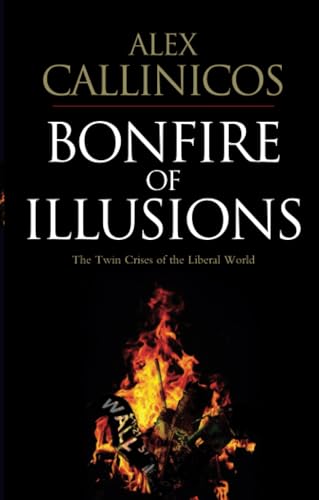 9780745648767: Bonfire of Illusions: The twin crises of the liberal world