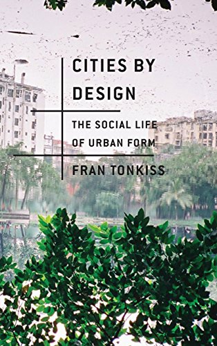 9780745648972: Cities by Design: The Social Life of Urban Form