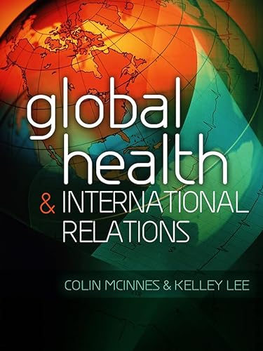 Stock image for Global Health and International Relations for sale by Lucky's Textbooks
