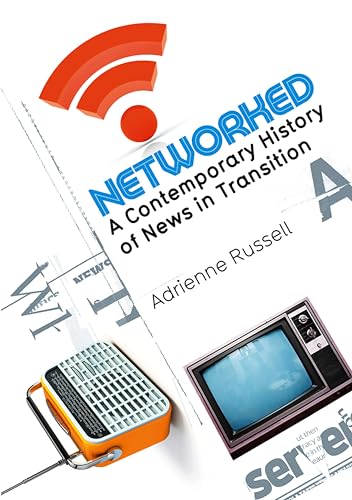 Beispielbild fr Networked: A Contemporary History of News in Transition zum Verkauf von Chiron Media
