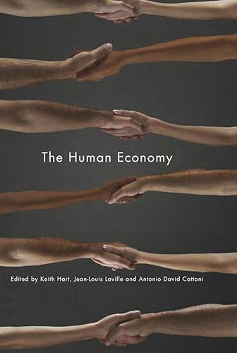 The Human Economy (9780745649795) by Hart, Keith; Laville, Jean-Louis; Cattani, Antonio David