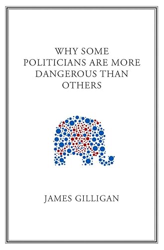9780745649825: Why Some Politicians Are More Dangerous Than Others