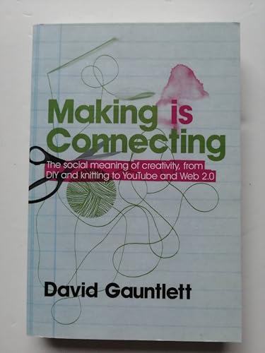 9780745650029: Making Is Connecting: The Social Meaning of Creativity, from Diy and Knitting to Youtube and Web 2.0