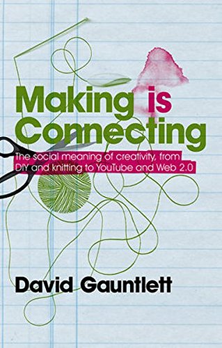 9780745650029: Making is Connecting: The Social Meaning of Creativity, from DIY and Knitting to YouTube and Web 2.0