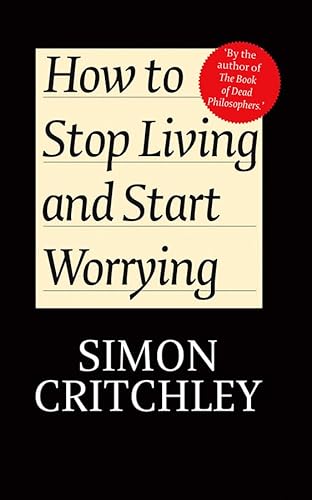 Stock image for How to Stop Living and Start Worrying: Conversations with Carl Cederstrm for sale by Zoom Books Company