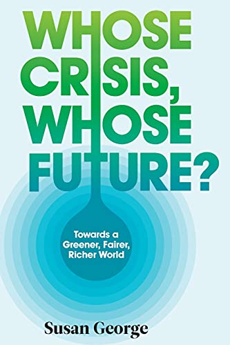 Stock image for Whose Crisis, Whose Future? Towards a Greener, Fairer, Richer World for sale by Companion Books