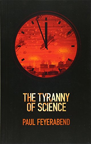 The Tyranny of Science (9780745651903) by Feyerabend, Paul K.