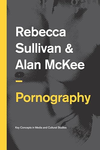 Stock image for Pornography: Structures, Agency and Performance (Key Concepts in Media and Cultural Studies) for sale by HPB-Diamond
