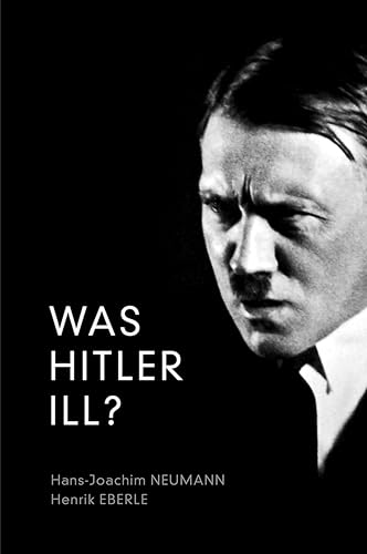 Stock image for Was Hitler Ill?: A Final Diagnosis Format: Hardcover for sale by INDOO