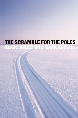 Stock image for The Scramble for the Poles : The Geopolitics of the Arctic and Antarctic for sale by Better World Books