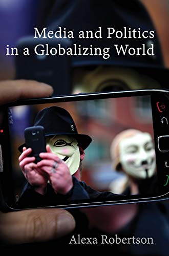 Beispielbild fr Media and Politics in a Globalizing World zum Verkauf von Blackwell's