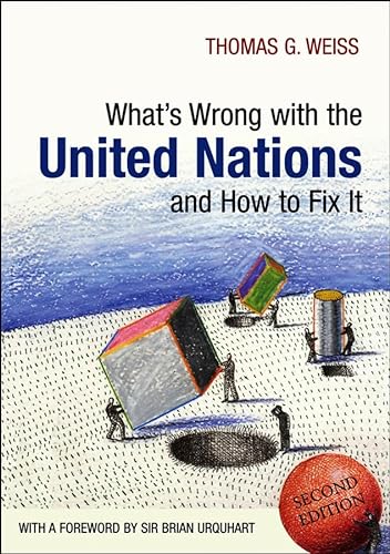 What's Wrong with the United Nations and How to Fix it (9780745659831) by Weiss, Thomas G.