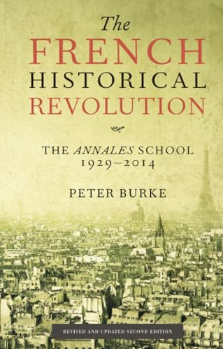 9780745661148: The French Historical Revolution: The Annales School: The Annales School 1929 - 2014