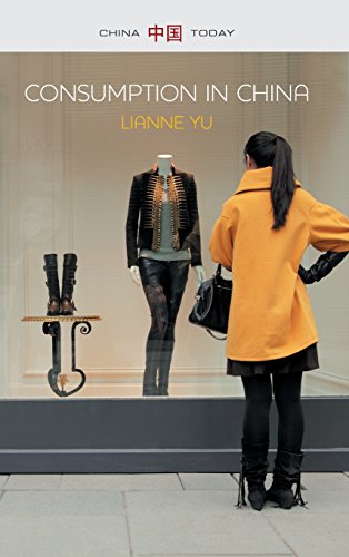 9780745669700: Consumption in China: How China's New Consumer Ideology Is Shaping the Nation