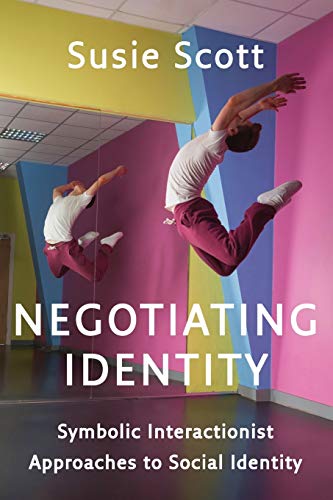 Stock image for Negotiating Identity: Symbolic Interactionist Approaches to Social Identity for sale by Textbooks_Source