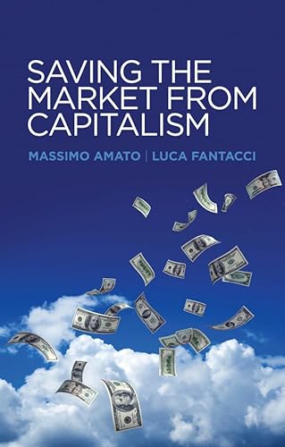 Beispielbild fr Saving the Market from Capitalism: Ideas for an Alternative Finance zum Verkauf von Powell's Bookstores Chicago, ABAA