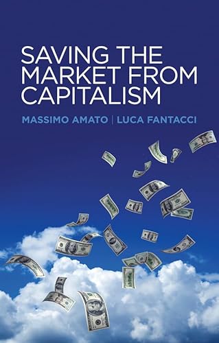 Stock image for Saving the Market from Capitalism: Ideas for an Alternative Finance for sale by Powell's Bookstores Chicago, ABAA