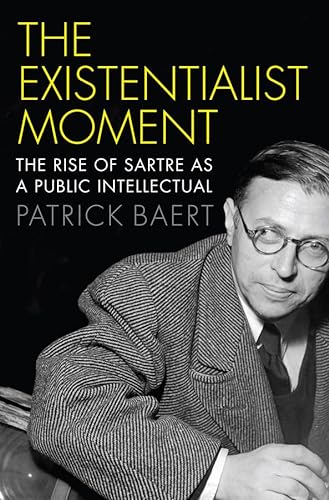 9780745685397: The Existentialist Moment: The Rise of Sartre As a Public Intellectual